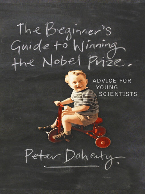 Title details for The Beginner's Guide to Winning the Nobel Prize by Peter Doherty - Available
